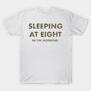 Sleeping At Eight In The Morning (Camouflage) T-Shirt